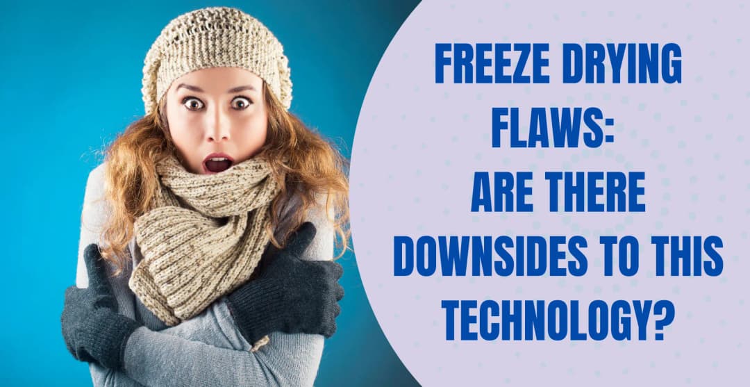 Disadvantages of Freeze Dryers