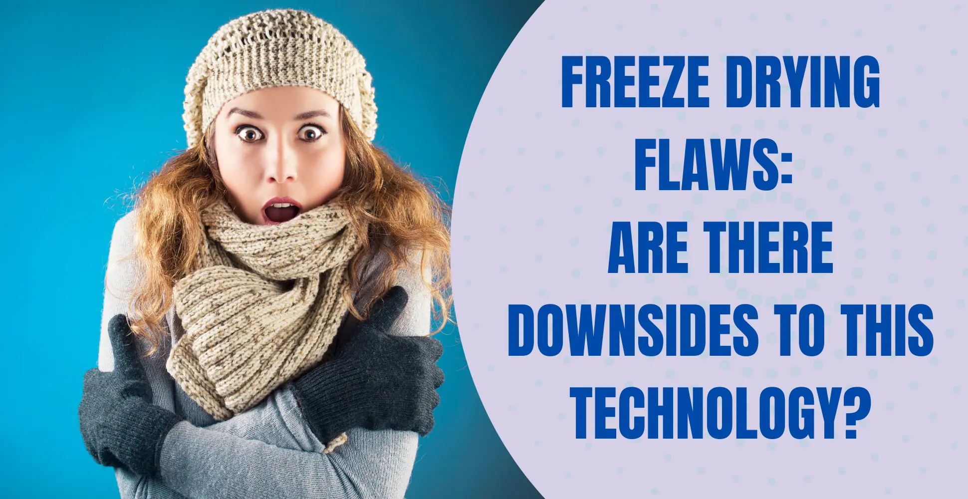 Disadvantages of Freeze Dryers